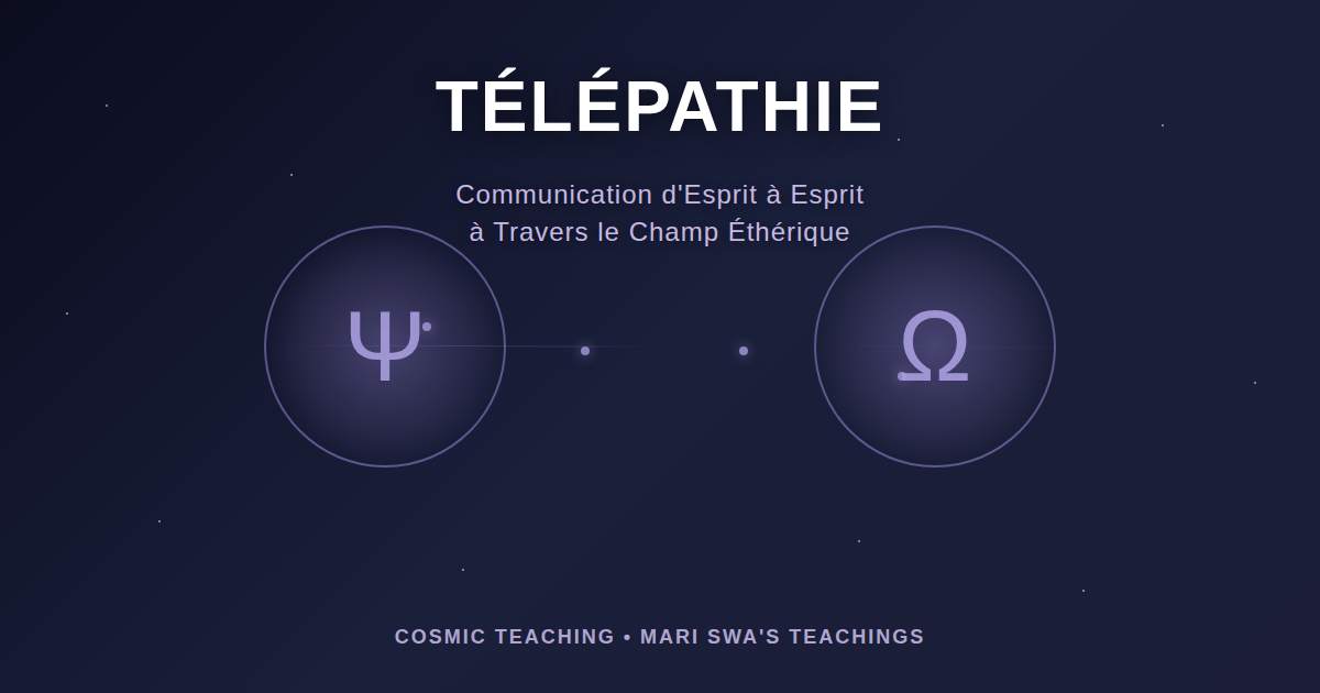 Communication télépathique d'esprit à esprit - enseignement de Mari Swa montrant la connexion Psi-Omega à travers le champ éthérique